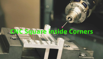 CNC Square inside Corners: สำรวจความลับของมุมและขอบที่สมบูรณ์แบบ!