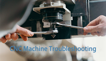 CNC Machine Troubleshooting: A Complete, Step-By-Step Guide