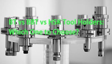 หัวจับเครื่องมือ BT, BBT และ HSK: ควรเลือกใช้แบบไหนดี?